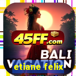 etiane felix
